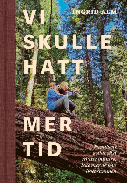 Vi skulle hatt mer tid - Ingrid Alm